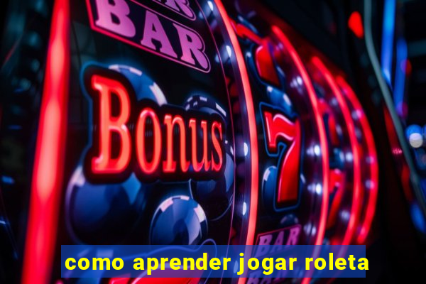 como aprender jogar roleta